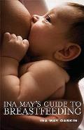 Ina Mays Guide to Breastfeeding