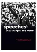 Speeches That Changed The World The Stories & Transcripts of the Moments That Made History