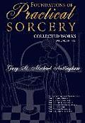 Foundations of Practical Sorcery - Collected Works (Unabridged)