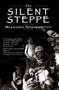 The Silent Steppe: The Story of a Kazakh Nomad Under Stalin