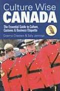 Culture Wise Canada: The Essential Guide to Culture, Customs & Business Etiquette