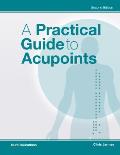 A Practical Guide to Acupoints, 2nd Ed