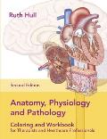 Anatomy Physiology & Pathology Coloring & Workbook for Therapists & Healthcare Professionals