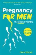 Pregnancy for Men the Whole Nine Months