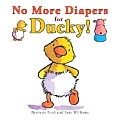 No More Diapers For Ducky