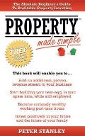 Property Made Simple: The Absolute Beginner's Guide to Profitable Property Investing