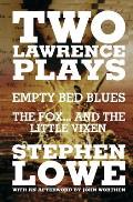 Two Lawrence Plays: Empty Bed Blues and The Fox... and the Little Vixen