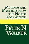 Murders and Mysteries of the North York Moors