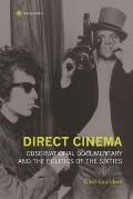 Direct Cinema: Observational Documentary and the Politics of the Sixties