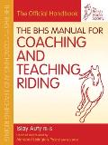 The BHS Manual for Coaching and Teaching Riding