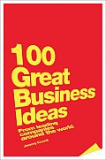 100 Great Business Ideas From Leading Companies Around the World