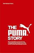 Puma Story The Remarkable Turnaround of an Endangered Species Into One of the Worlds Hottest Sportlifestyle Brands