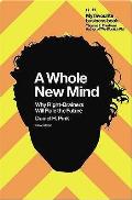 Whole New Mind Why Right Brainers Will Rule the Future