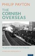 The Cornish Overseas: A History of Cornwall's 'Great Emigration'
