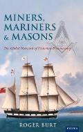 Miners, Mariners & Masons: The Global Network of Victorian Freemasonry