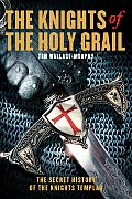 Knights of the Holy Grail The Secret History of the Knights Templar
