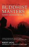 Wisdom of the Buddhist Masters Common & Uncommon Sense