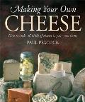 Making Your Own Cheese How to Make All Kinds of Cheeses in Your Own Home Paul Peacock