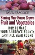 Storing Your Home Grown Fruit & Vegetables How to Make Your Gardens Bounty Last All Year Round Paul Peacock