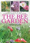 Bee Garden How to Create or Adapt a Garden That Attracts & Nurtures Bees