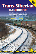 Trans Siberian Handbook 8th Edition of the Guide to the Worlds Longest Railway Journey Includes Siberian Bam Railway & Guides to 25 Cit
