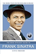 Dead Straight Guide to Frank Sinatra