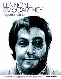 Lennon & McCartney Together Alone A Critical Discography of Their Solo Work