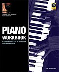 Piano Workbook A Complete Course in Technique & Performance With CD