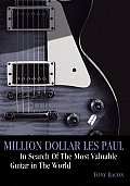 Million Dollar Les Paul In Search of the Most Valuable Guitar in the World