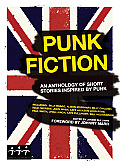 Punk Fiction An Anthology of Short Stories Inspired by Punk