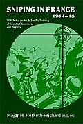 Sniping in France 1914-18: With Notes on the Scientific Training of Scouts, Observers, and Snipers