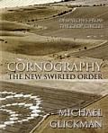 Cornography the New Swirled Order Dispatches from the Crop Circles