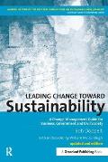 Leading Change toward Sustainability: A Change-Management Guide for Business, Government and Civil Society