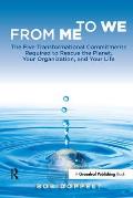 From Me to We: The Five Transformational Commitments Required to Rescue the Planet, Your Organization, and Your Life