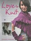 Love to Knit 25 Quick & Stylish Fasion Projects You Will Love to Knit