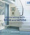 Decorating with Blue & White Classic & Contemporary Interiors from Mediterranean to Country Blue