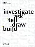 Investigate Ask Tell Sense Build 3xn Architects