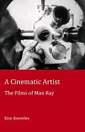 A Cinematic Artist: The Films of Man Ray