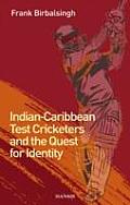 Indian-Caribbean Test Cricketers and the Quest for Identity