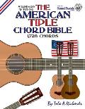The American Tiple Chord Bible: Standard 'd' Tuning 1,728 Chords