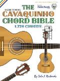The Cavaquinho Chord Bible: DGBD Standard Tuning 1,728 Chords
