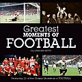 Greatest Moments Of Football