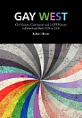 Gay West: Civil Society, Community and Lgbt History in Bristol and Bath, 1970 to 2010