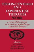 Person-Centered and Experiential Therapies Work: A Review of the Research on Counseling, Psychotherapy and Related Practices