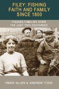 Filey: Fishing, Faith and Family Since 1800: Fishing Families Over the Last Two Centuries