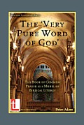 The Very Pure Word of God: The Book of Common Prayer as a Model of Biblical Liturgy