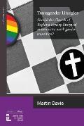 Transgender Liturgies: Should the Church of England develop liturgical materials to mark gender transition?