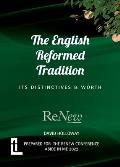 The English Reformed Tradition: Its Differences and Worth