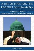 A Life of Love for the Prophet Muhammad (PBUH): A Biography of Shaikh Muhammad Al-Muhammad Al-Kasnazan