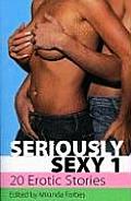 Seriously Sexy 1 A Collection of 20 Erotic Stories